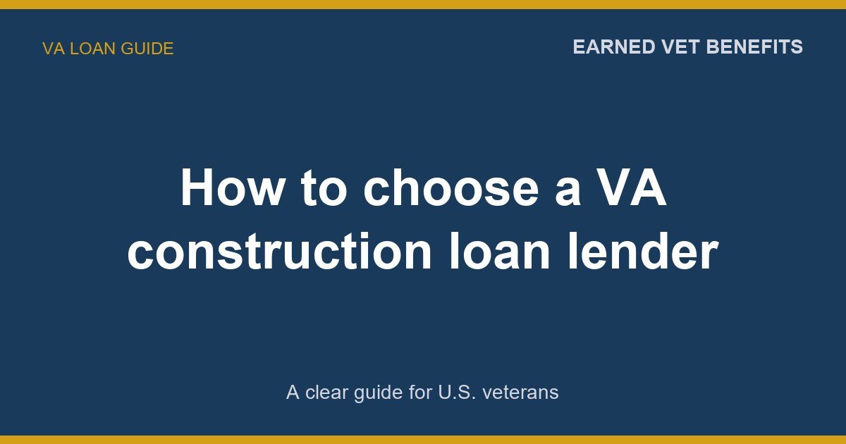 How to choose a VA construction loan lender