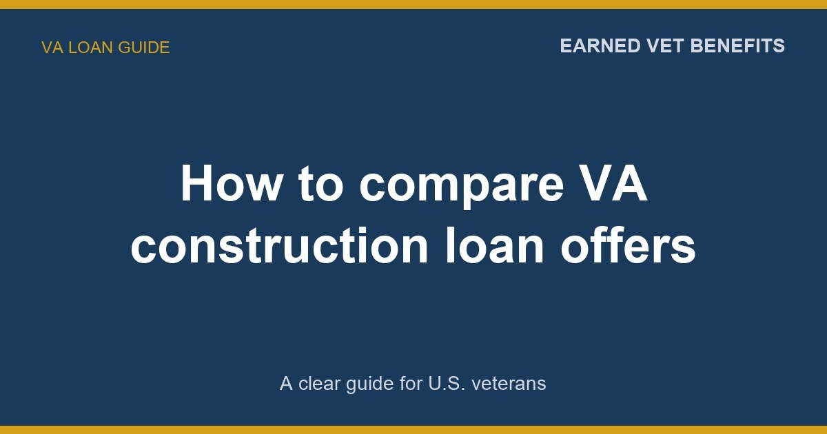 How to compare VA construction loan offers