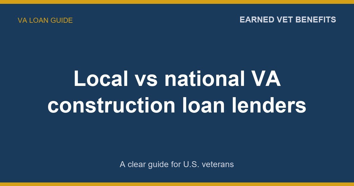 Local vs national VA construction loan lenders