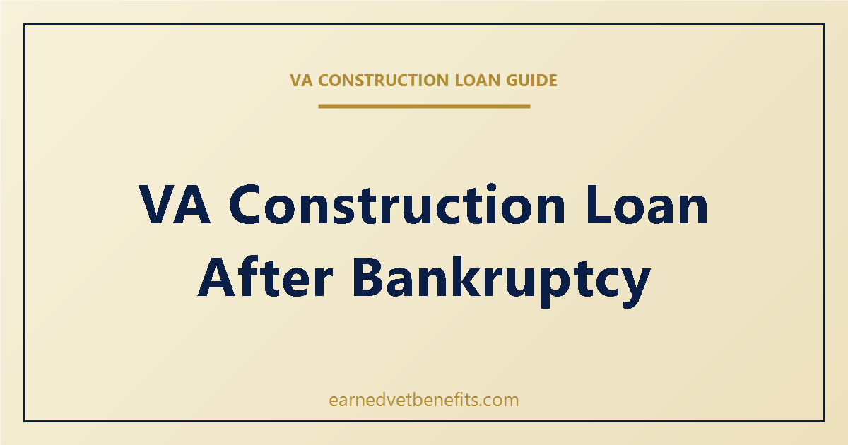 VA construction loan after bankruptcy