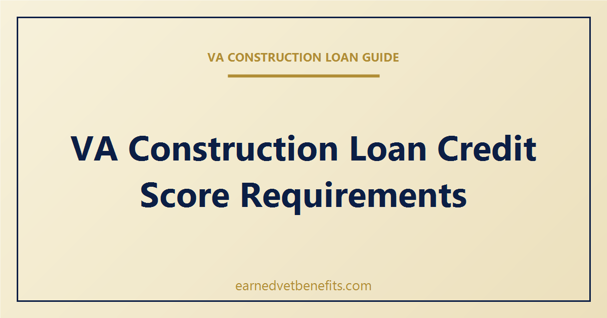 VA construction loan credit score requirements
