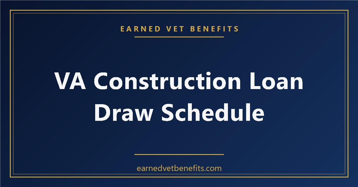 VA Construction Loan Draw Schedule Explained