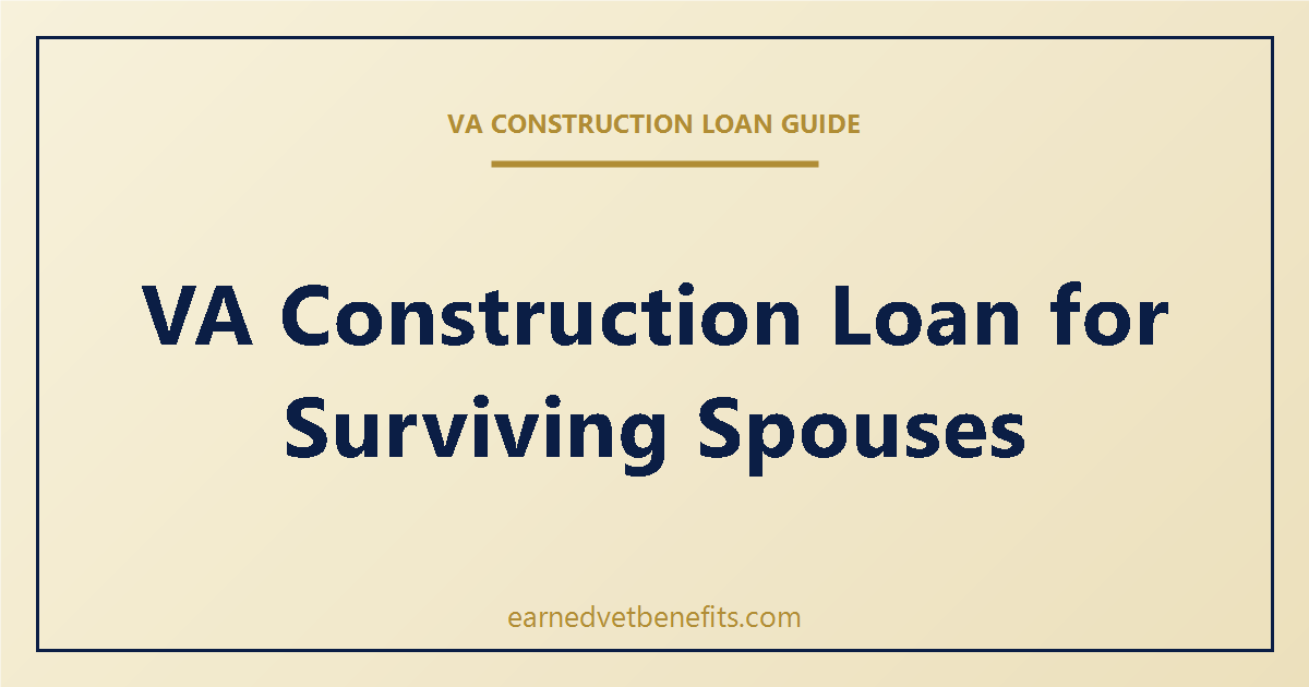 VA construction loan for surviving spouses