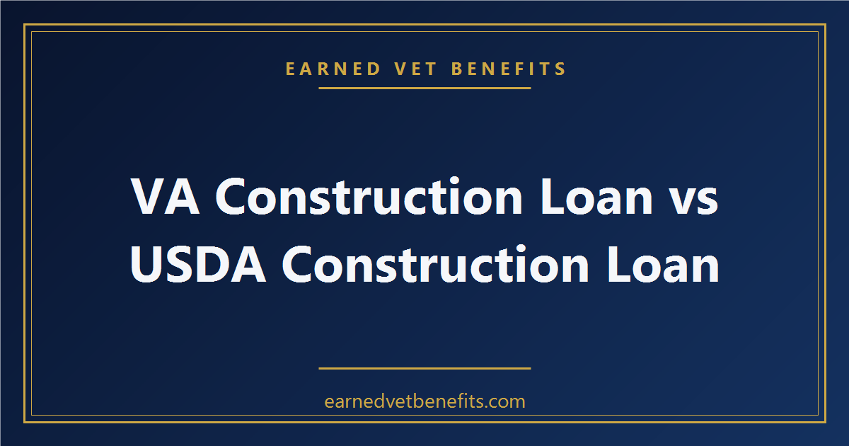 VA Construction Loan vs USDA Construction Loan: Which Is Right for You?