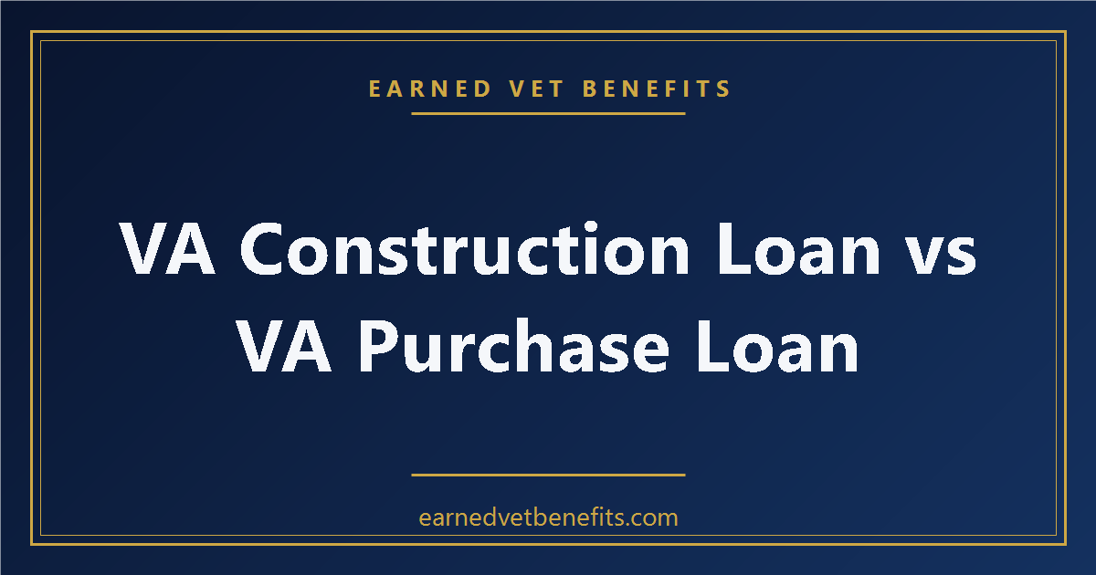 VA Construction Loan vs VA Purchase Loan — What Is the Difference